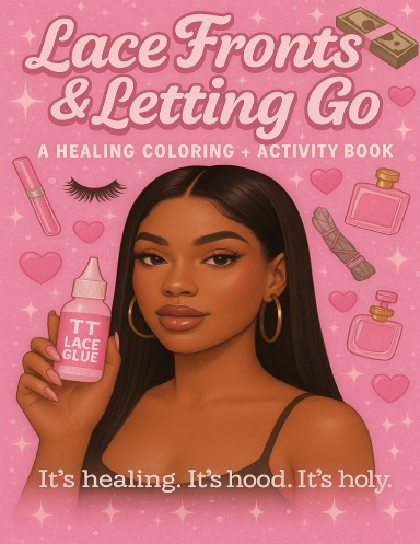 Lace Fronts & Letting Go: A Healing Activity Book